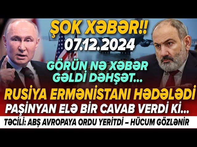 TƏCİLİ! Vacib xəbərlər 07.12.2024 (Xəbər Bələdcisi) xeberler, son xeberler bugun 2024