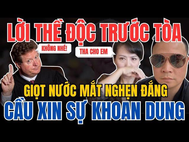 Thu Thương Và Derek Phạm Thề Độc Trước Toà, Cầu Xin Sự Khoan Dung Của Thẩm Phán và Tỷ Phú Mỹ