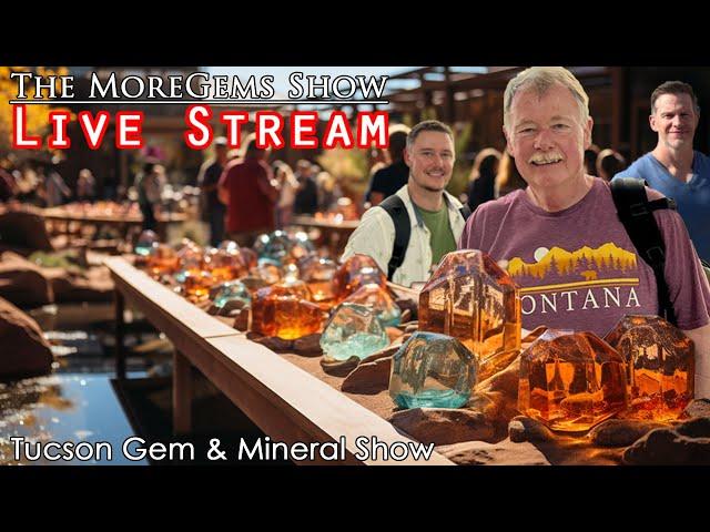 Tucson Gem & Mineral Show 2024 Finds! | Live Episode 47 | The MoreGems Gem Show | 2/13/2024