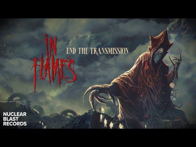 IN FLAMES - End The Transmission (OFFICIAL LYRIC VIDEO)