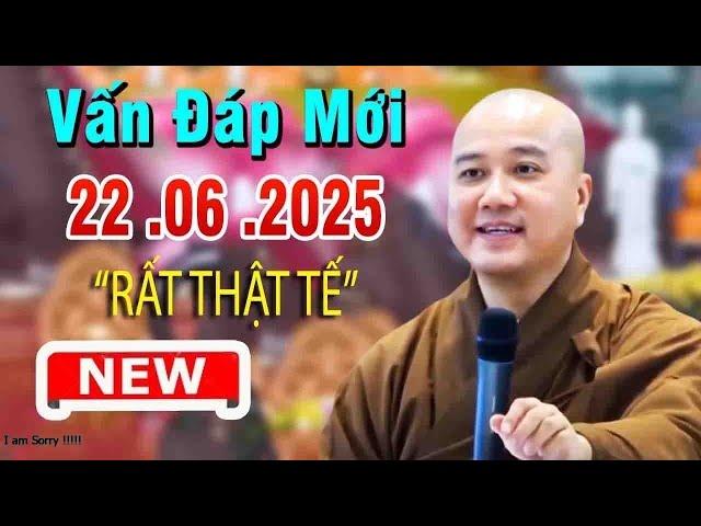 Vấn Đáp Mới"22 .06 .2025"RẤT HAY"Thầy Thích Pháp Hòa