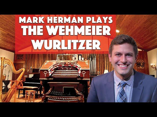 Mark Herman Plays the Wehmeier Wurlitzer