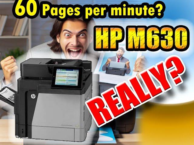 60 Pages Per minute???  Let's Check. HP Laserjet M630 MFP