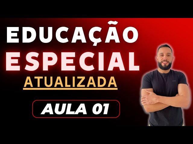 Educação Especial e Inclusiva Atualizada [Aula 01]