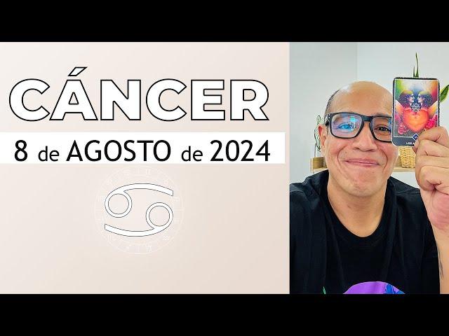 CÁNCER | Horóscopo de hoy 8 de Agosto 2024