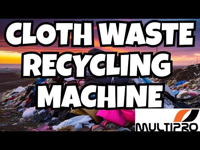 Revolutionizing Cloth Waste Recycling Machine