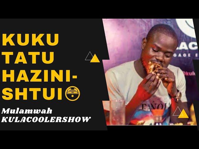 KulaCoolerShow : Mulamwah - Kuku Tatu Konki hazinishtui 