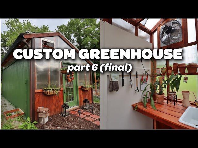 FINISHING MY GREENHOUSE! | Custom Greenhouse Build Part 6