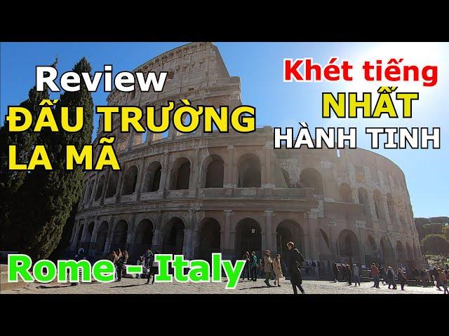 THÂM NHẬP ĐẤU TRƯỜNG LA MÃ ĐẪM M.Á.U KHÉT TIẾNG NHẤT HÀNH TINH Ở ROME - ITALY