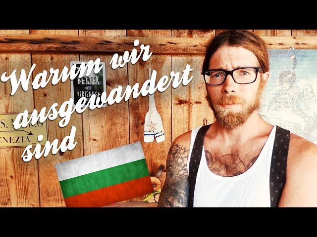 Warum wir ausgewandert sind || Bulgarien || undweg2016