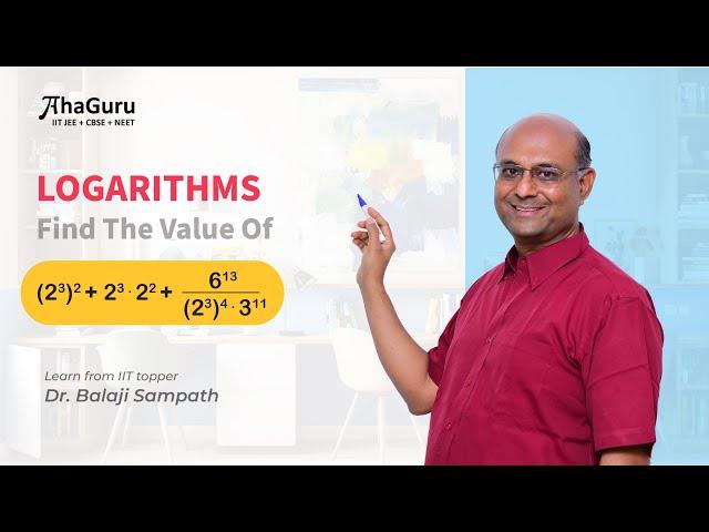 Unraveling Logarithms: A Comprehensive Guide by Dr. Balaji Sampat | AhaGuru | Maths