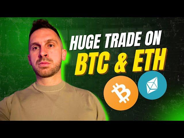 HUGE TRADE OPENING FOR BTC AND ETH!