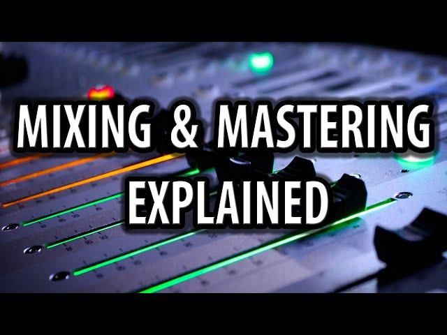 Mixing And Mastering Explained