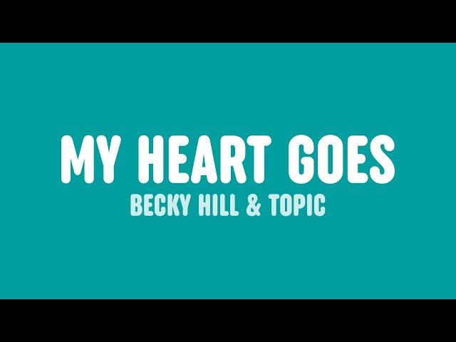 Becky Hill & Topic - My Heart Goes (La Di Da) [Lyrics]