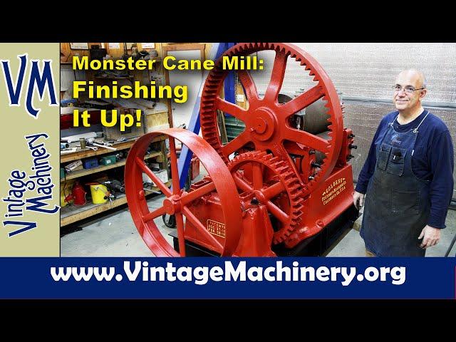 Monster Cane Mill Restoration: Putting it All Together & Finishing Touches