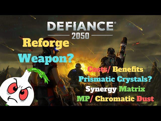 Defiance 2050: REFORGE WEAPON, & SYNERGY MATRIX [ MP/ CHROMATIC DUST/ PRISMATIC CRYSTALS?]