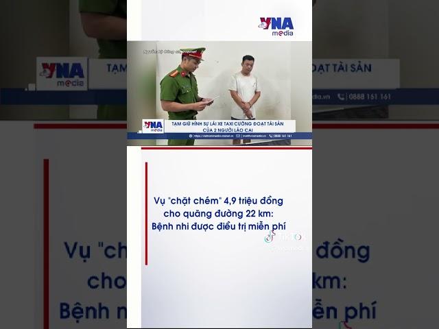 Vụ 'chặt chém' 4,9 triệu đồng cho quãng đường 22km: Bệnh nhi được điều trị miễn phí - VNA