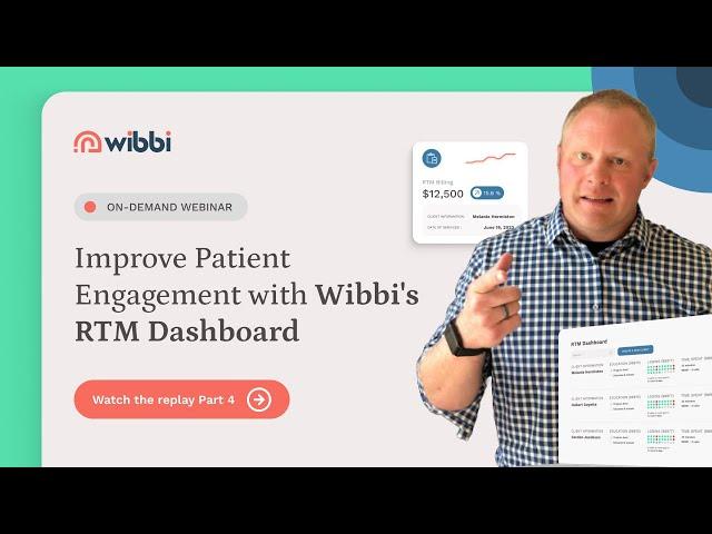 Improve Patient Engagement with Wibbi's RTM Dashboard | Presented by Mat Jurek