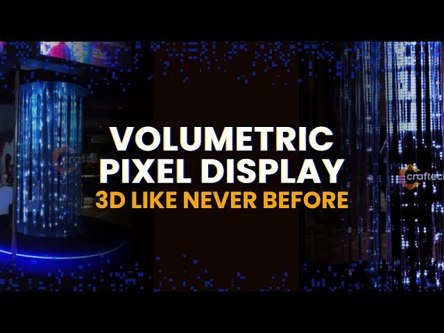 Volumetric Pixel Display by Craftech 360
