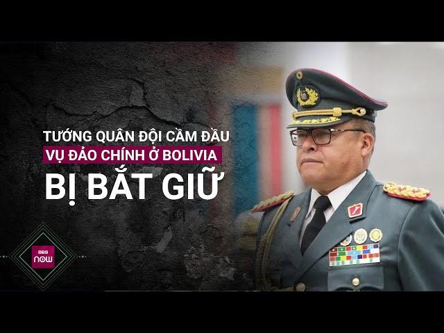 Nóng: Bắt giữ khẩn cựu Tổng tư lệnh quân đội cầm đầu âm mưu đảo chính ở Bolivia | VTC Now