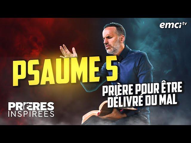 Psaume 5 : Prière pour être délivré du mal - Prières inspirées - Jérémy Sourdril