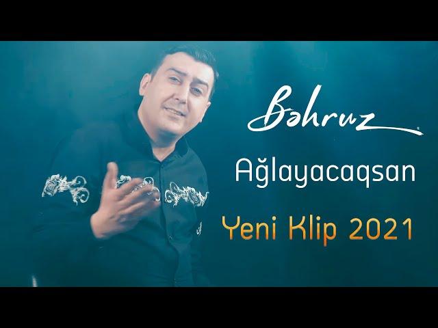 Behruz - Aglayacaqsan (Yeni Klip 2021)