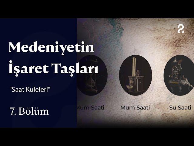 "Saat Kuleleri" | Medeniyetin İşaret Taşları | 7. Bölüm @trt2