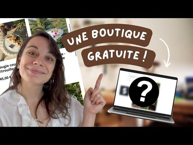 Ouvrir sa boutique en ligne gratuitement  J'ai trouvé LA solution !