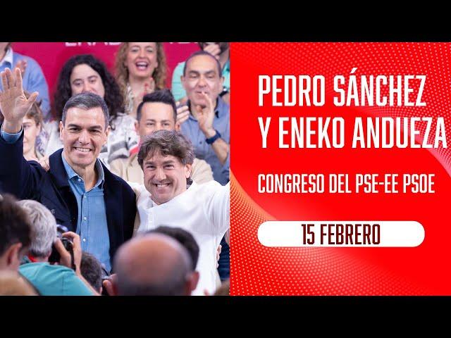 Pedro Sánchez y Eneko Andueza inauguran el Congreso del PSE-EE