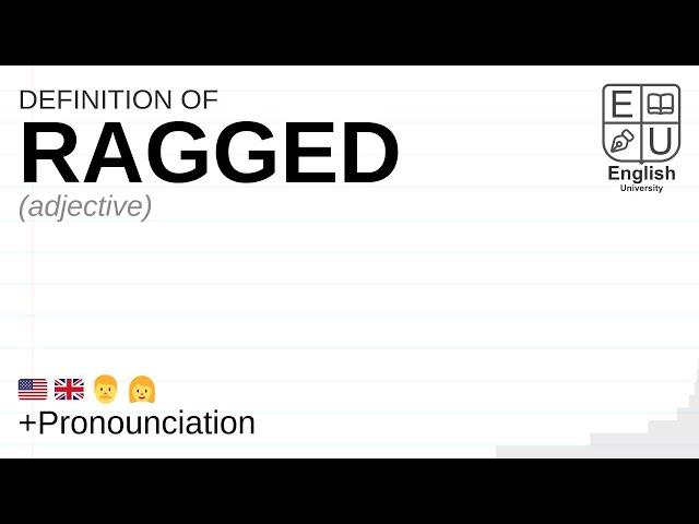 RAGGED meaning, definition & pronunciation | What is RAGGED? | How to say RAGGED