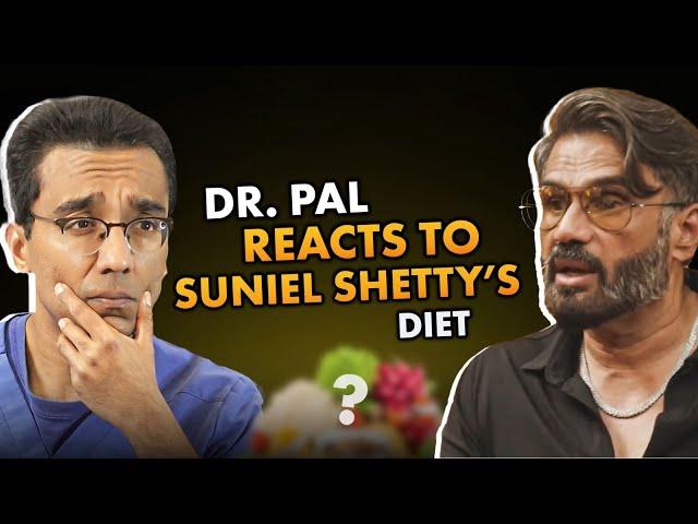 Dr. Pal reacts to Suniel Shetty's Diet Plan