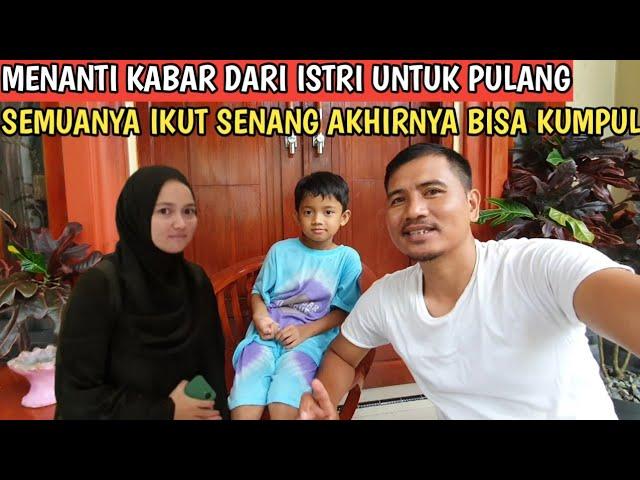 DETIK" MENDEKATI KEPULANGAN ISTRI DARI ARAB SEKIAN LAMA LDR'AN