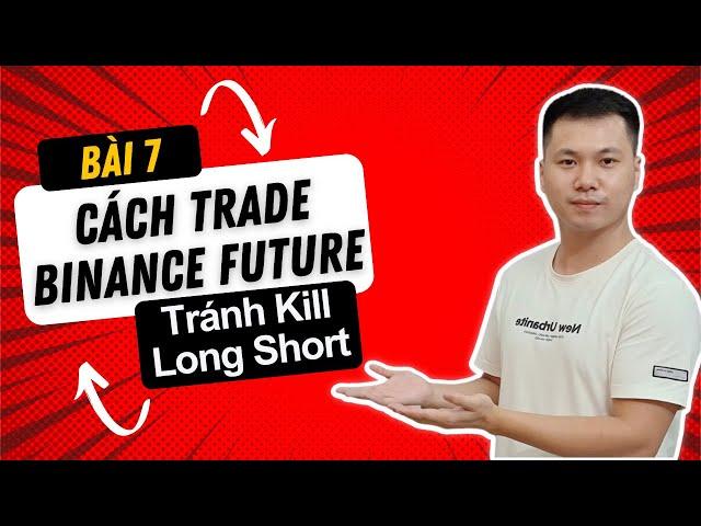 Lesson 7: How to avoid being killed long short when trading Binance Future