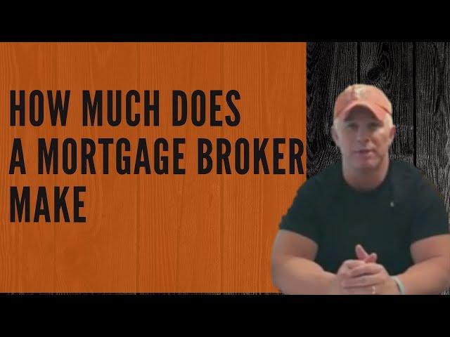 How Much Does A Mortgage Broker Make?-Really!