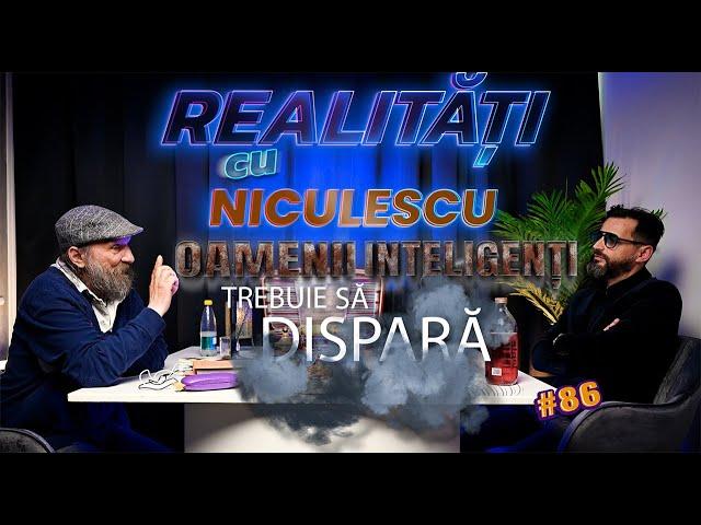 OAMENII INTELIGENȚI TREBUIE SĂ DISPARĂ - IOAN Omul Străzii - Realități cu Niculescu #86