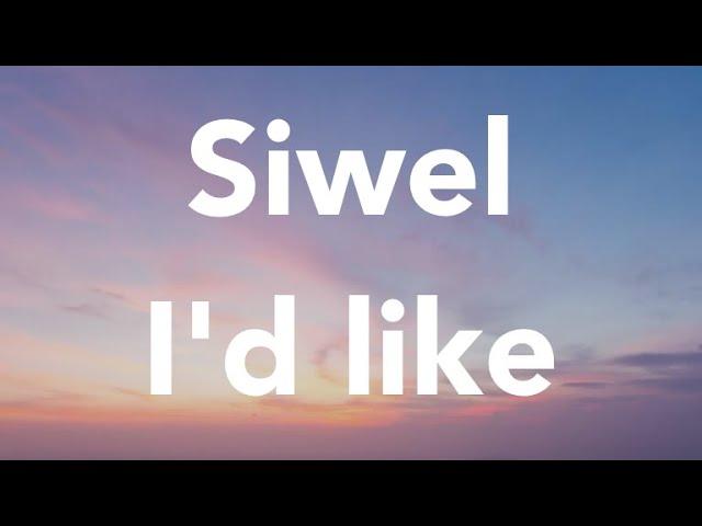 Siwel, "I'd Like"