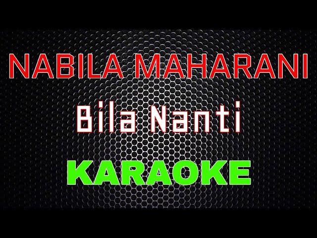 Nabila Maharani - Bila Nanti [Karaoke] | LMusical