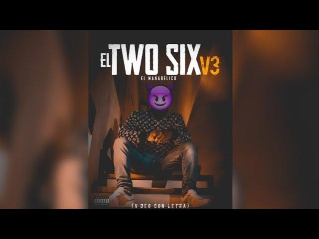 EL TWO SIX V3 - El Makabelico (Vídeo Con Letras)
