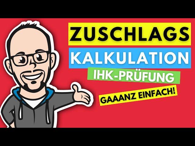 Zuschlagskalkulation gaaanz einfach! - IHK Prüfung 2020