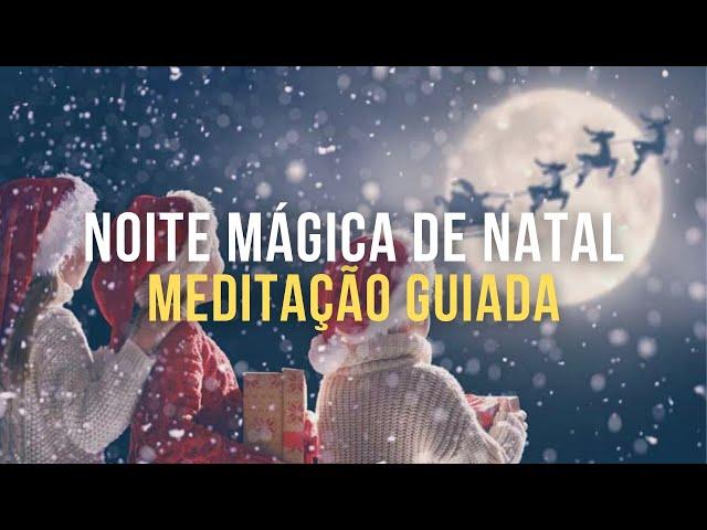 Noite Mágica de Natal: Meditação Guiada