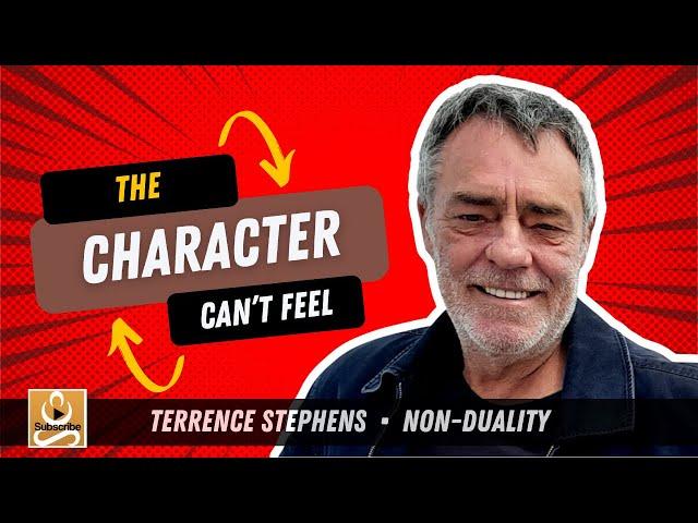 Terrence Stephens Non-Duality - The Character Can't Feel! Pt. 3