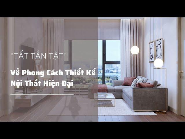 PHONG CÁCH THIẾT KẾ NỘI THẤT HIỆN ĐẠI - tìm hiểu "TẤT TẦN TẬT"