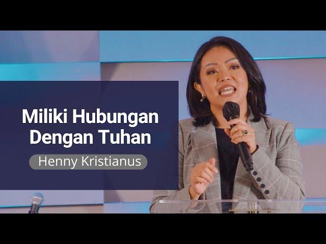 Miliki Hubungan Dengan Tuhan - Henny Kristianus