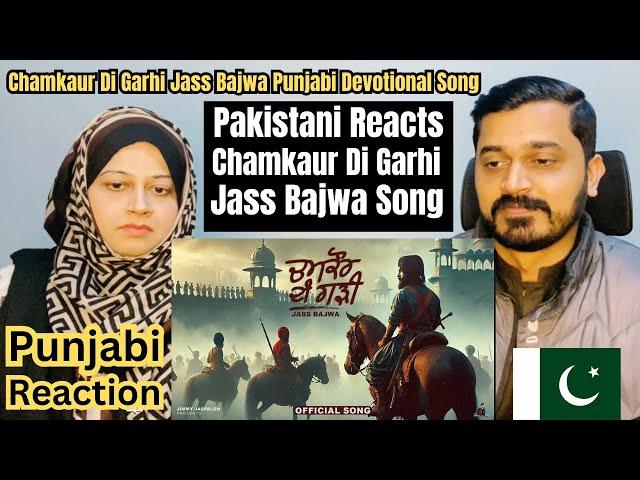 Pakistani Punjabi Reaction on Chamkaur Di Garhi | Jass Bajwa | Punjabi Devotional Song 2024