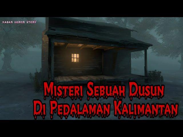 MISTERI TIGA DUSUN DI PEDALAMAN KALIMANTAN