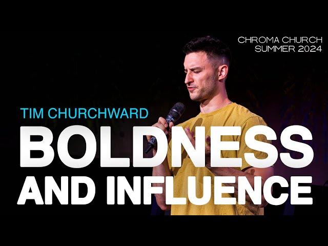 Tim Churchward - Boldness and Influence | Chroma Church Live Stream | 23rd June 2024