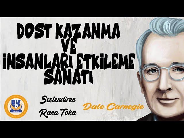 Dost Kazanma ve İnsanları Etkileme Sanatı - Dale Carnegie (Sesli Kitap Tek Parça) (Rana Toka)