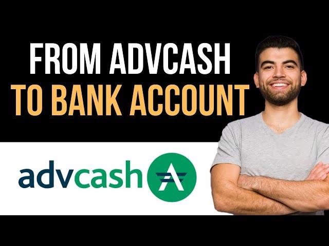  How To Withdraw Money From Advcash To Bank Account (Easy Guide)