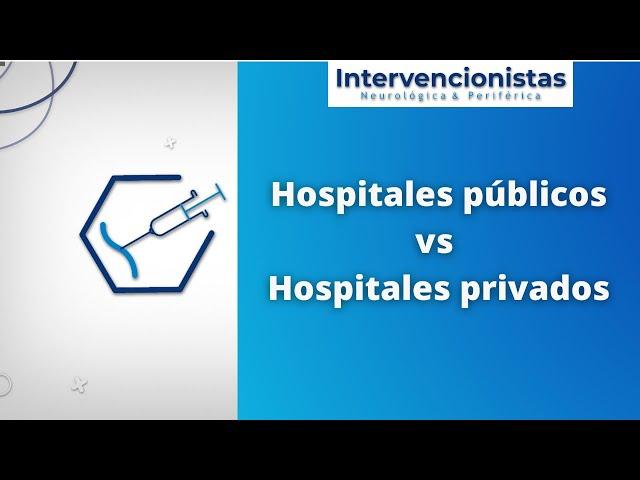 Dr. Gil Badallo nos cuenta las diferencia entre hospitales públicos y privados.