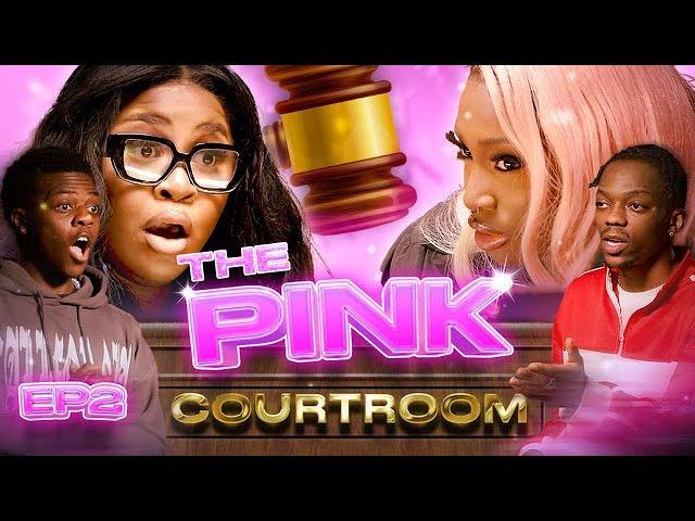 "YOU DON'T EVEN WANT YOUR GIRLFRIEND" | THE PINK COURTROOM | S1 EP 2 | PrettyLittleThing